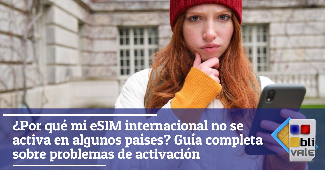 blivale_image_es_Por qué la eSIM internacional no se activa en algunos países_643x337 BLIVALE Blog: Guides and tips for worry-free travel - Results from #10